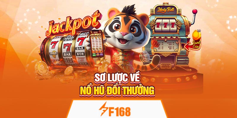 Nổ Hũ Đổi Thưởng Tại F168 – Cơ Hội Nhận Jackpot Mỗi Ngày 5 Sơ lược về Nổ Hũ Đổi Thưởng
